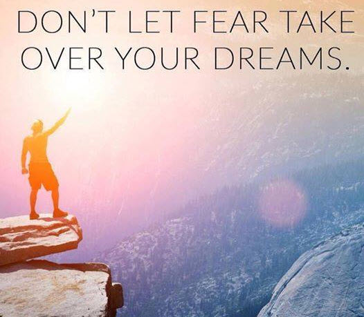 dont let fear take over your dreams